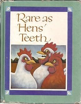 as rare as hens teeth